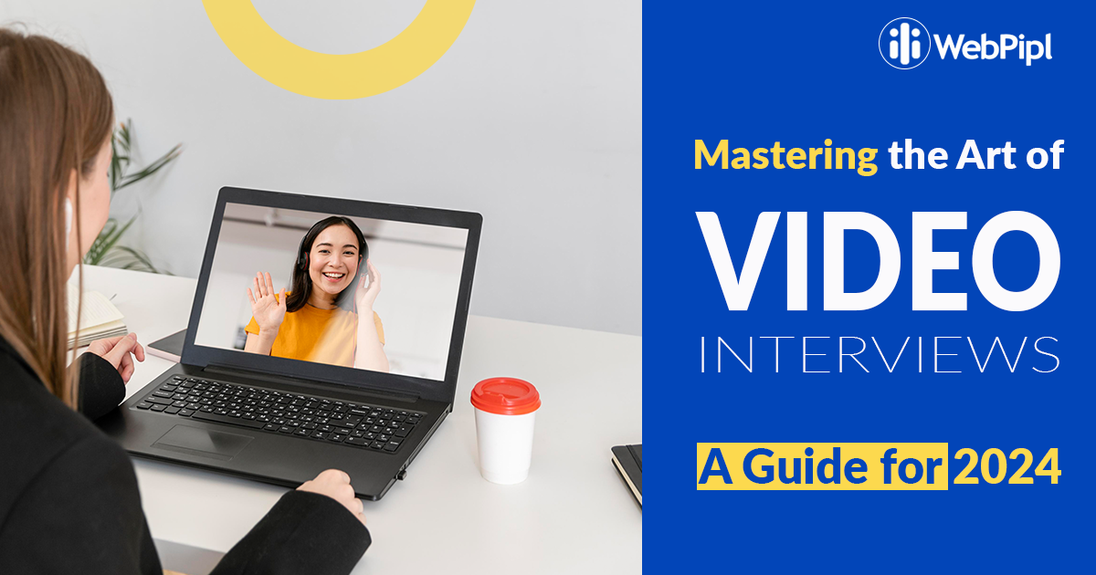 Mastering the art of video interviews a guide for 2024
