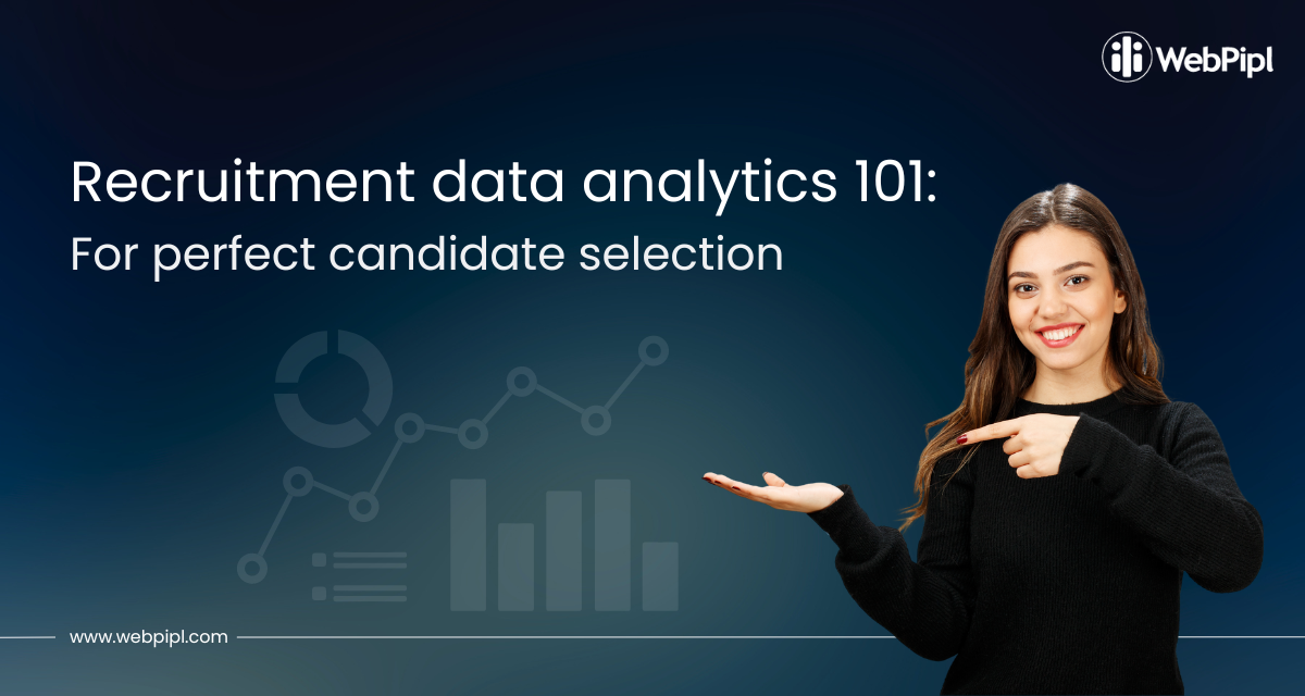 Recruitment data analytics 101 for perfect candidate selection.